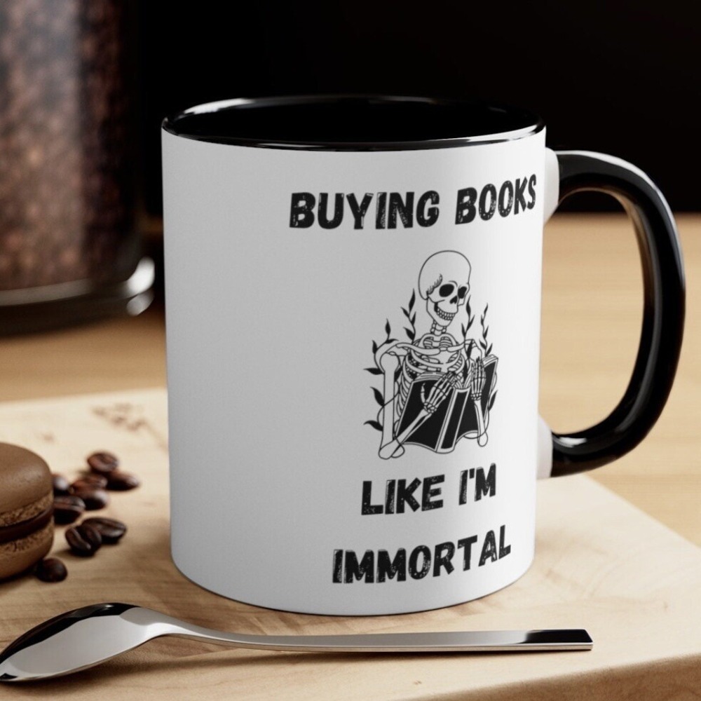 Book Lover Gift, Funny Mug,‎ Buying Books Like I'm Immortal, 11 Oz Coffee Mug